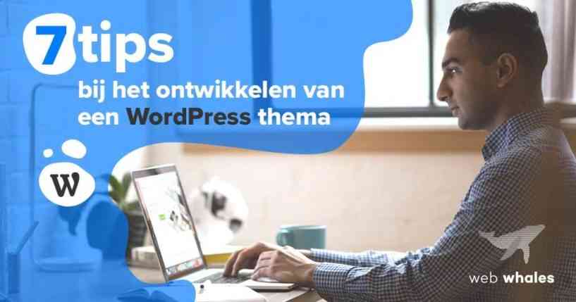 7 tips bij het ontwikkelen van een WordPress thema